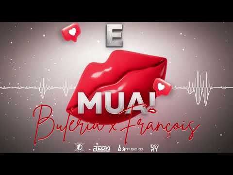 E Mua - Buleria X François 💋