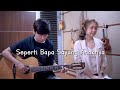 Seperti Bapa Sayang Anaknya Julita Manik Cover By NY7 Nadia Yoseph