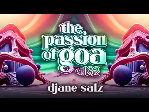 DJane Salz - The Passion Of Goa, ep. 132 (Sounds | Like: ProgressiveTrance)