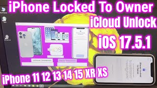 How to Unlock iPhone Locked to Owner Bypass iOS 17.5.1 iCloud iPhone 11 12 13 14 15 XR XS