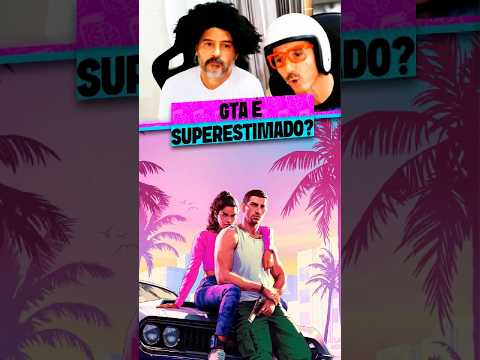 GTA É SUPERESTIMADO?
