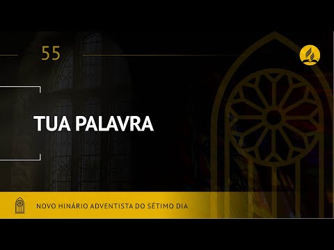 Novo Hinário Adventista • Hino 55 • Tua Palavra • (Lyrics)