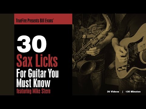 Bill Evans' 30 Sax Licks for Guitar ft. Mike Stern - Intro