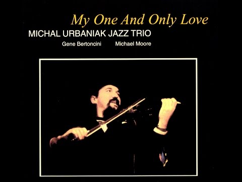 Michal Urbaniak Jazz Trio - My One and Only Love