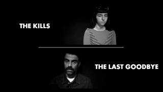 The Kills - The Last Goodbye