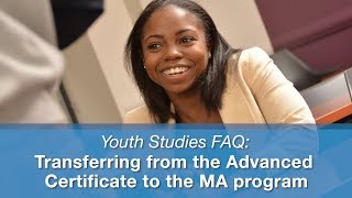 Transferring from the Advanced Certificate to the MA program | Youth Studies FAQ | CUNY SPS