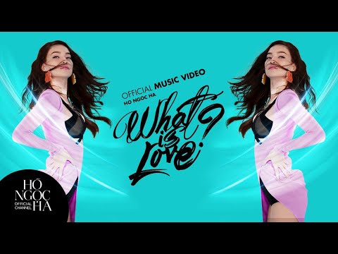 What Is Love? - Hồ Ngọc Hà (Official Music Video)