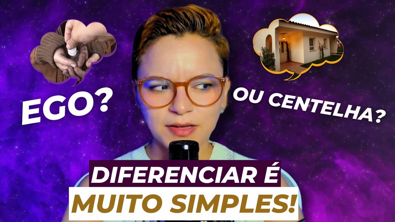 APRENDA COMO SE LIBERTAR DO EGO E COMO DIFERENCIAR SE UM DESEJO É DO EGO OU DA CENTELHA!
