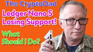 Ledger Nano S End of Support: Don't Panic! Practical Next Steps