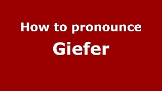 How to pronounce Giefer