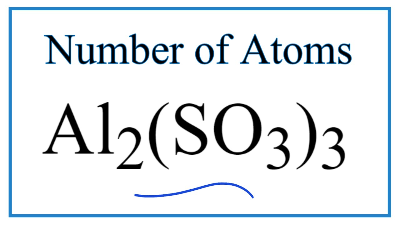 How to Find the Number of Atoms in Al2(SO3)3 (Aluminum sulfite)