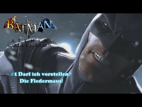 Lets Play Batman Arkham Collection - #1 Darf ich vorstellen? Die Fledermaus