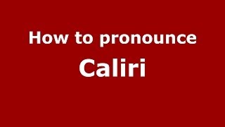 How to pronounce Caliri