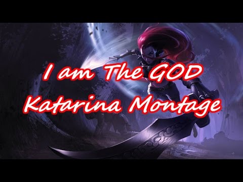 '' I am The GOD '' - Katarina Montage