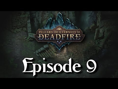 Pillars of Eternity II: Deadfire - Episode 9