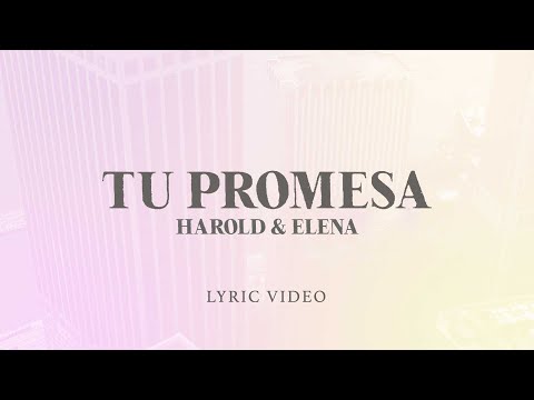 Harold y Elena - Tu Promesa (Lyric Video Oficial)