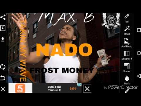 Max b taking my wave (ft nado frost money)