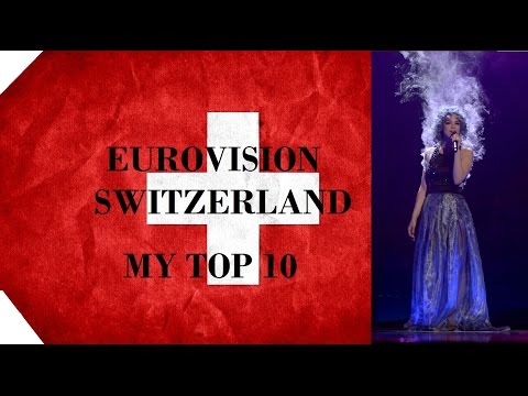 Switzerland in Eurovision - My Top 10 [2000 - 2016]