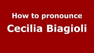 How to pronounce Cecilia Biagioli