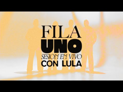 LULA - Fila Uno - Sesión en Vivo