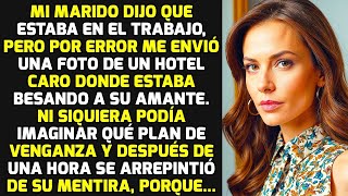 Mi Marido Me Envió Por Error Una Foto Desde El Hotel De Él Y Su Amante Besándose Y    HISTORIAS VIDA