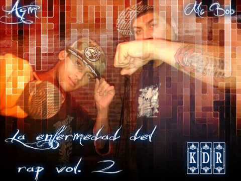 MC BOB ft AGM - LA ENFERMEDAD DEL RAP VOL.2 (Prod Klan destino records)