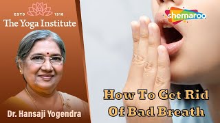How To Get Rid Of Bad Breath | Home Remedies | Dr. Hansaji Yogendra | Shemaroo Good Health 24/7