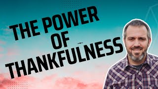 The Power of Thankfulness