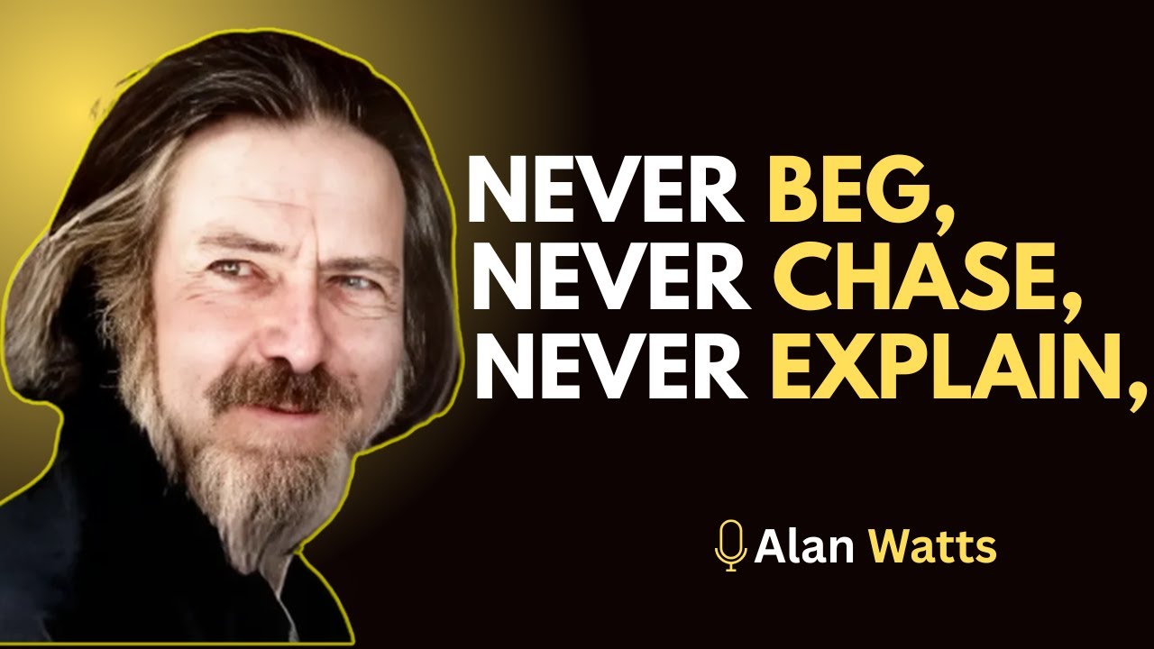 Alan Watts – The Power of Silence | Never Beg, Never Chase, Never Explain. #SelfMastery, #InnerPeace