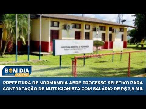 Prefeitura de Normandia abre seletivo para contratação de nutricionista com salário de R$ 3,8 mil