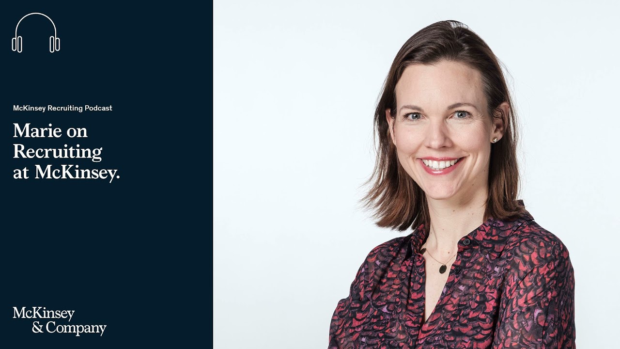 McKinsey Recruiting Podcast: Marie on how to succeed in McKinsey’s recruiting process