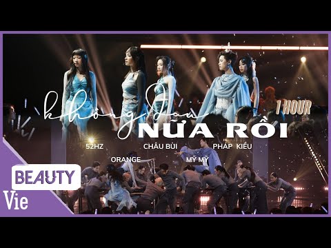 KHÔNG ĐAU NỮA RỒI - 52Hz, Orange, Châu Bùi, Mỹ Mỹ, Pháp Kiều lấy nước mắt khán giả | 1 HOUR