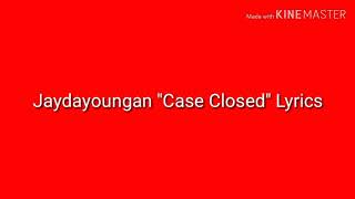 Jaydayoungan &quot;Case Closed&quot; Lyrics Video