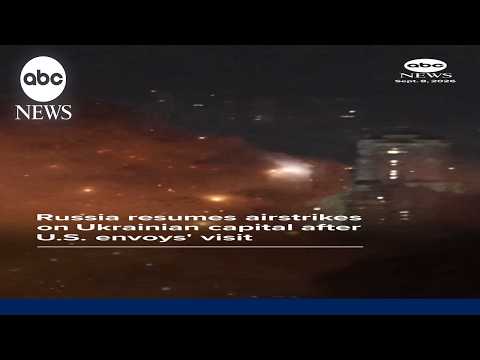 Russia resumes airstrikes on Ukrainian capital after U.S. envoys' visit