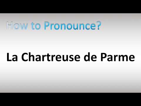 How to Pronounce La Chartreuse de Parme
