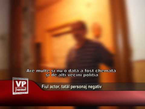 Fiul actor, tatăl personaj negativ