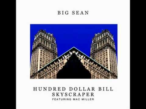 Big Sean - Hundred Dollar Bill Skyscraper f. Mac Miller