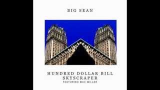 Big Sean - Hundred Dollar Bill Skyscraper f. Mac Miller
