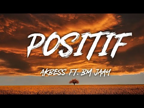 Akbess ft. BM Jaay - Positif [ Lyrics ]