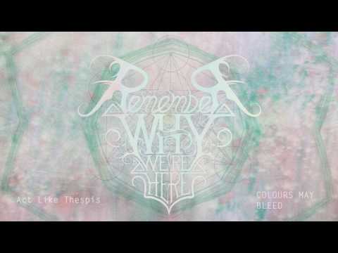 REMEMBER WHY WE'RE HERE - COLOURS MAY BLEED (FULL ALBUM)