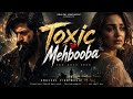 Toxic Mehbooba Introducing Raya Rocking Star Yash Gitu Mohandas Aaja Mahi Ya Song Tital