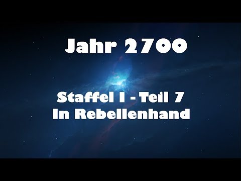 Jahr 2700 Teil 7 - In Rebellenhand