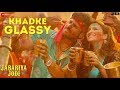Khadke Glassy Jabariya Jodi Sidharth M Parineeti C Yo Yo Honey Singh