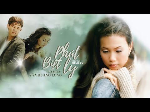 PHÚT BIỆT LY - VÂN QUANG LONG & CẨM LY | Sáng tác: Minh Vy (Phát hành 2006)