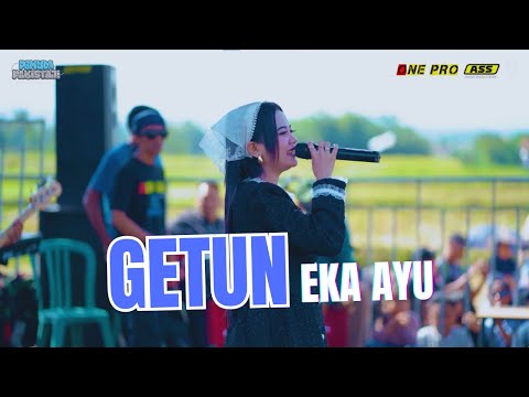 EKA AYU - GETUN | PEMUDA PAKISTAJI ANNIVERSARY KE 4 #ekaayu  #onepro #koplo