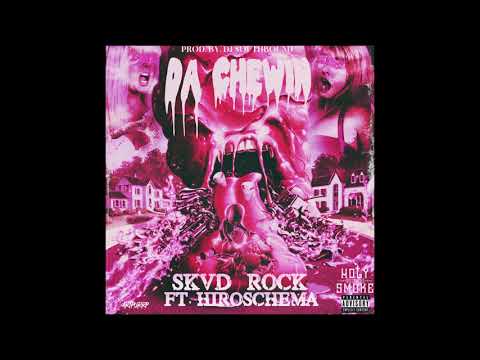 Skvd Rock ft. HIROSCHEMA - Da Chewin (prod. by Dj $outhbound)