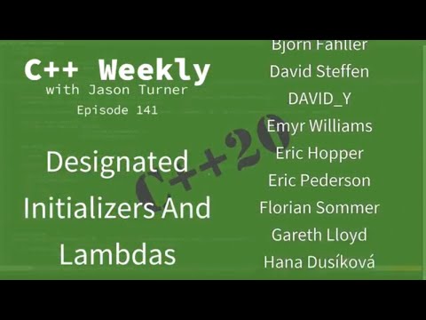 C++ Weekly - Ep 141 - C++20's Designated Initializers And Lambdas