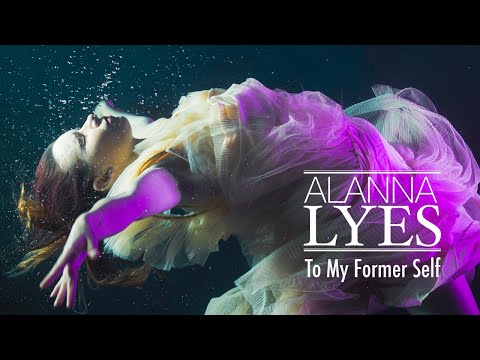 Alanna Lyes - To My Former Self (Official MV)