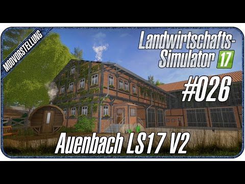 THE BEST MODMAP CURRENTLY AVAILABLE! Auenbach LS17 V2.0 | #026 Farming Simulator 17