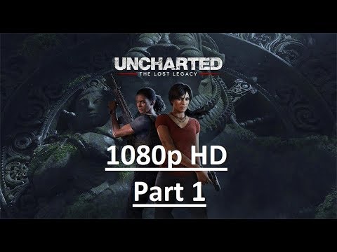 UNCHARTED THE LOST LEGACY Gameplay Walkthrough Part 1 [1080p HD PS4] - No Commentary